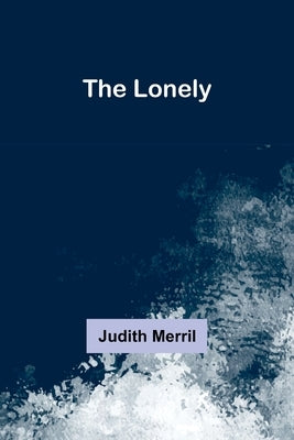 The Lonely by Merril, Judith