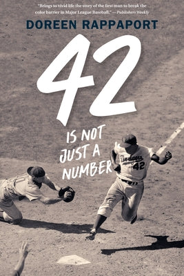 42 Is Not Just a Number: The Odyssey of Jackie Robinson, American Hero by Rappaport, Doreen