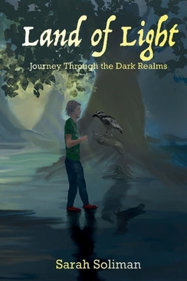 Land of Light: Journey Through the Dark Realms by Soliman, Sarah