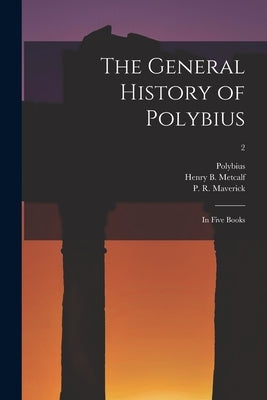 The General History of Polybius: in Five Books; 2 by Polybius