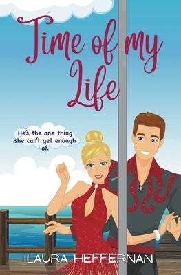 Time of My Life: A Witty, Charming Romantic Comedy by Heffernan, Laura
