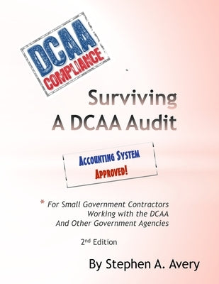 Surviving a DCAA Audit: The Accounting System by Avery, Stephen a.