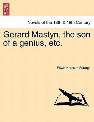 Gerard Mastyn, the Son of a Genius, Etc. by Burrage, Edwin Harcourt
