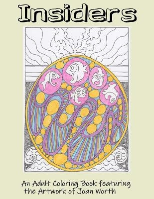 Insiders: An Adult Coloring Book featuring the Artwork of Joan Worth by Worth, Joan Worth