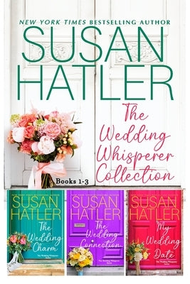 The Wedding Whisperer Collection (Books 1-3) by Hatler, Susan