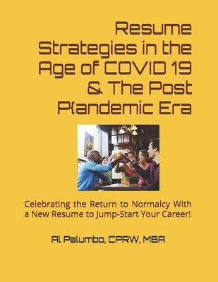 Resume Strategies in the Time of COVID 19 & the Post-Pandemic Era by Palumbo Cprw, Al