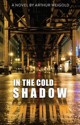 In the Cold Shadow by Weigold, Arthur