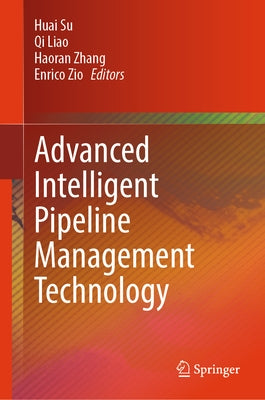 Advanced Intelligent Pipeline Management Technology by Su, Huai