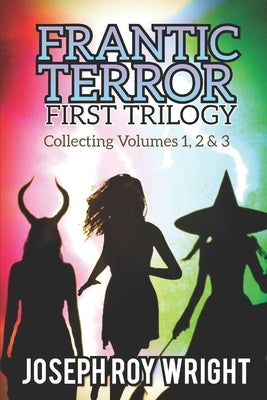 Frantic Terror: First Trilogy by Wright, Joseph Roy