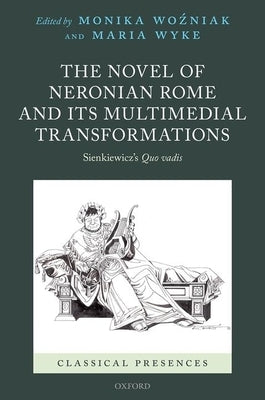 The Novel of Neronian Rome and Its Multimedial Transformations: Sienkiewicz's Quo Vadis by Wo'zniak, Monika