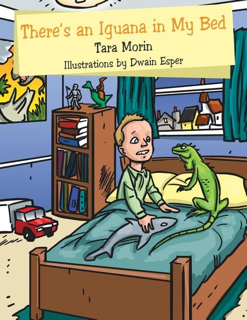 There's an Iguana in My Bed by Morin, Tara