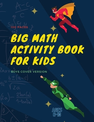 Big Math Activity Book: Big Math Activity Book - School Zone, Ages 6 to 10, Kindergarten, 1st Grade, 2nd Grade, Addition, Subtraction, Word Pr by Store, Ananda