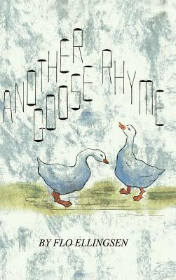 Another Goose Rhyme by Ellingsen, Flo