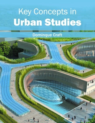 Key Concepts in Urban Studies by Craft, Dominque