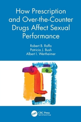 How Prescription and Over-the-Counter Drugs Affect Sexual Performance by Raffa, Robert B.