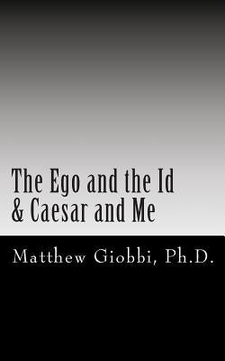 The Ego and the Id & Caesar and Me: An Introduction to the Text of Sigmund Freud Through The Twilight Zone by Strassfield, Adele T.