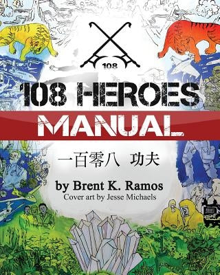108 Heroes Manual by Michaels, Jesse