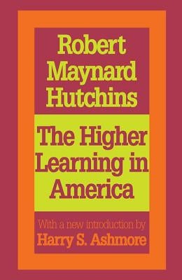 The Higher Learning in America: A Memorandum on the Conduct of Universities by Business Men by Hutchins, Robert Maynard