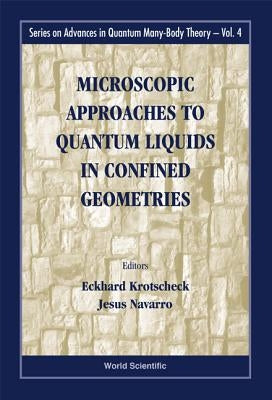 Microscopic Approaches to Quantum Liquids in Confined Geometries by Krotscheck, Eckhard