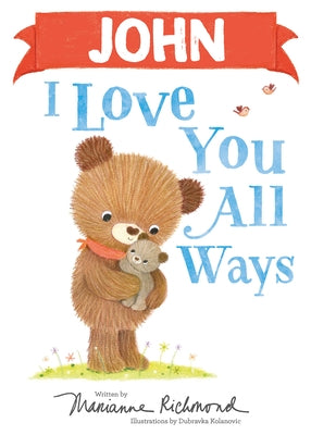 John I Love You All Ways by Richmond, Marianne
