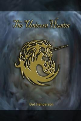 The Unicorn Hunter by Henderson Jr, Delbert