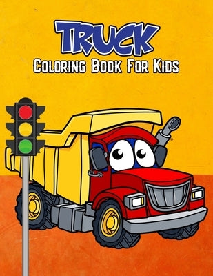 Truck Coloring Book for Kids: Unique Lorry - Dump Truck - Fire Truck - Garbage Truck - Construction Truck Coloring Activity Book for Beginner, Toddl by Studio, Pixelart