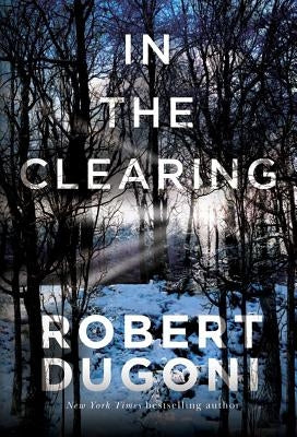 In the Clearing by Dugoni, Robert