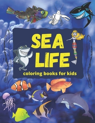 Sea life coloring books for kids: fish coloring book, shark coloring books for kids, water coloring books for kids ages 4-8, dolphin coloring book, ac by Ocean, Nakab