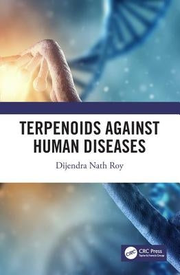 Terpenoids Against Human Diseases by Nath Roy, Dijendra