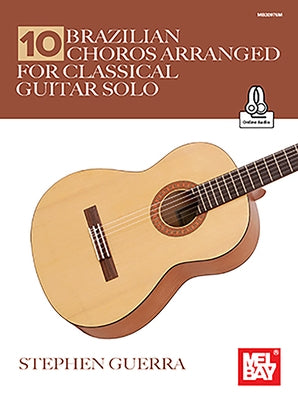 10 Brazilian Choros Arranged for Classical Guitar Solo by Guerra, Stephen