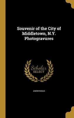 Souvenir of the City of Middletown, N.Y. Photogravures by Anonymous