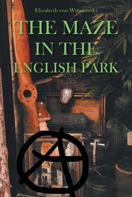The Maze In the English Park: A Historical Crime Novella by Elizabeth Von Witanovski