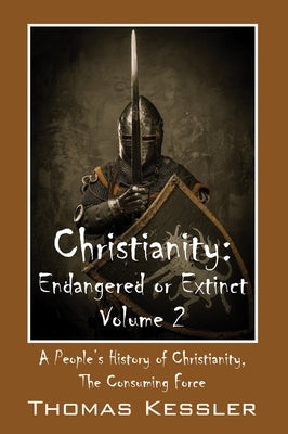 Christianity: Endangered or Extinct, Volume 2 by Kessler, Thomas