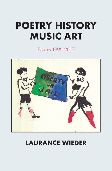 Poetry History Music Art: Essays 1996-2017 by Wieder, Laurance