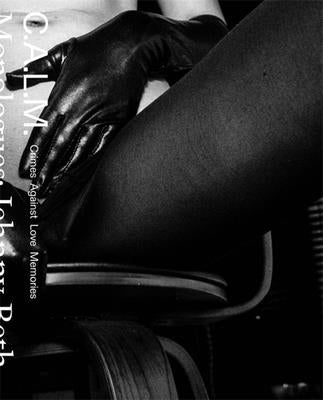 C.A.L.M.: Crimes Against Love Memories by Beth, Jehnny