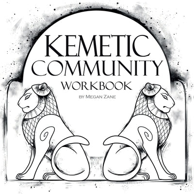 Kemetic Community Workbook by Zane, Megan