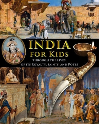 India for Kids through the Lives of its Royalty, Saints, and Poets by Fet, Catherine