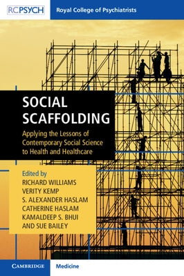 Social Scaffolding: Applying the Lessons of Contemporary Social Science to Health and Healthcare by Williams, Richard