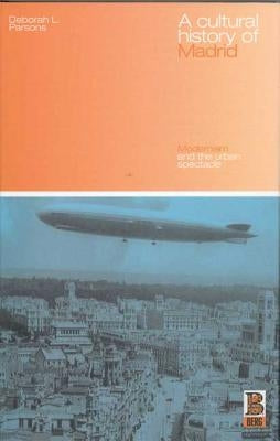 A Cultural History of Madrid by Parsons, Deborah L.