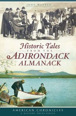 Historic Tales from the Adirondack Almanack by Warren, John