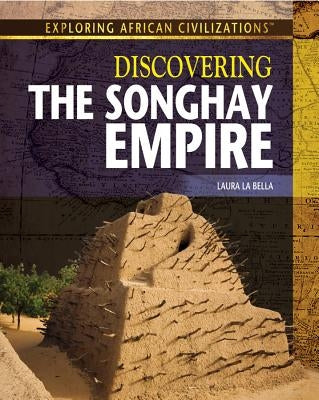 Discovering the Songhay Empire by La Bella, Laura