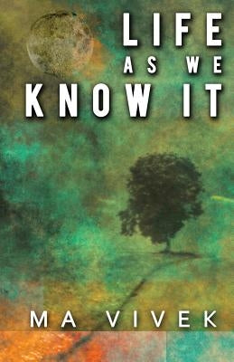 Life as We Know It by Vivek, Ma