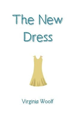 The New Dress by Woolf, Virginia