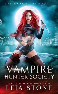 The Dark Bite: Vampire Hunter Society by Stone, Leia