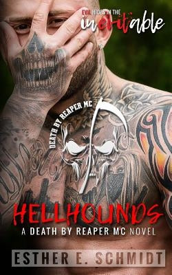 Hellhounds: Death by Reaper MC by Schmidt, Esther E.