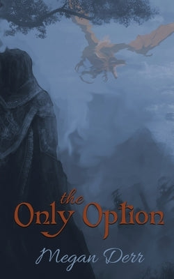 The Only Option by Derr, Megan