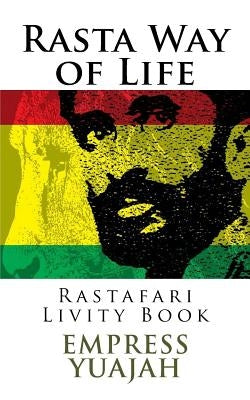 Rasta Way of Life: Rastafari Livity Book by Yuajah MS, Empress