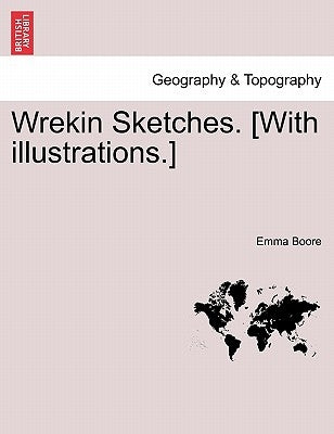 Wrekin Sketches. [With Illustrations.] by Boore, Emma