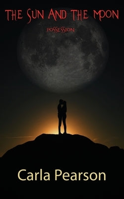 The Sun And The Moon: Possession by Pearson, Carla A.
