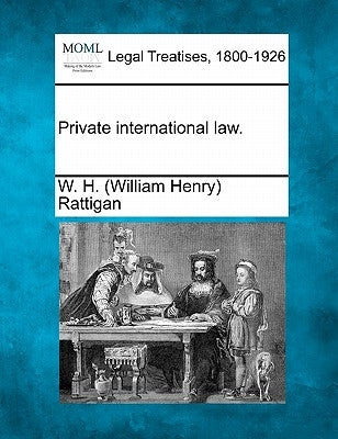 Private International Law. by Rattigan, W. H.